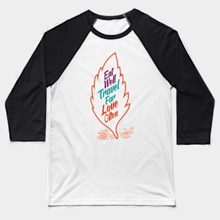 eat well travel far love often Baseball T-Shirt